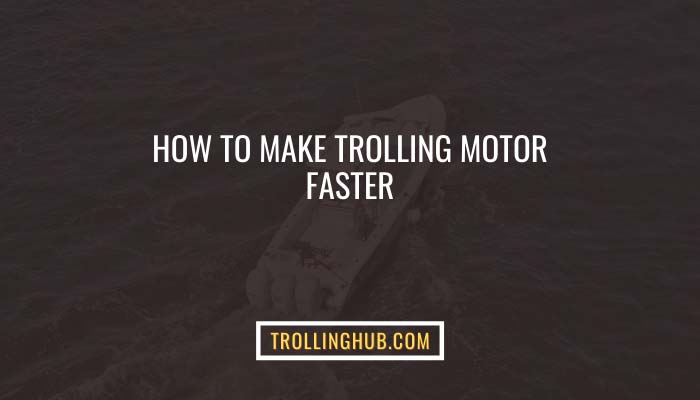 How to Make Trolling Motor Faster