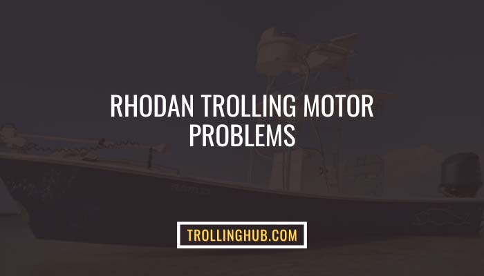Rhodan Trolling Motor Problems