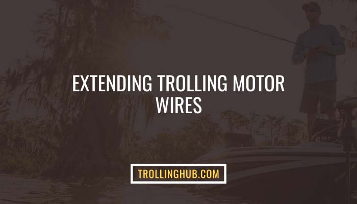 Extending Trolling Motor Wires