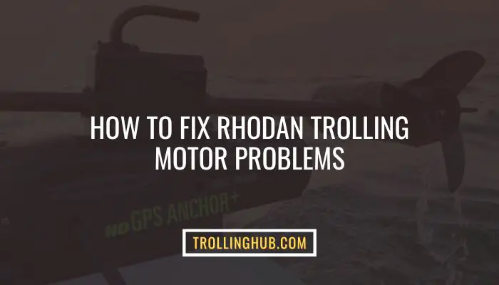 How to Fix Rhodan Trolling Motor Problems